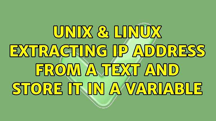 Unix & Linux: Extracting IP address from a text and store it in a variable (5 Solutions!!)