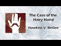 Hairy Hand Case- Hawkins V. McGee