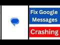 Google Messages Keeps Crashing | Google Messages Keeps Stopping Problem