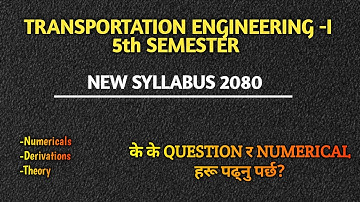 TRANSPORTATION ENGINEERING -I (5TH SEM) |NEW SYLLABUS | ALL THEORIES & NUMERICALS @Er.dipesh186