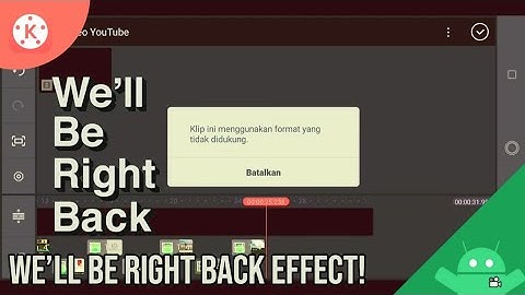 CARA MEMBUAT EFEK WE’LL BE RIGHT BACK! DI ANDROID MENGGUNAKAN APLIKASI KINEMASTER! | Kinemaster