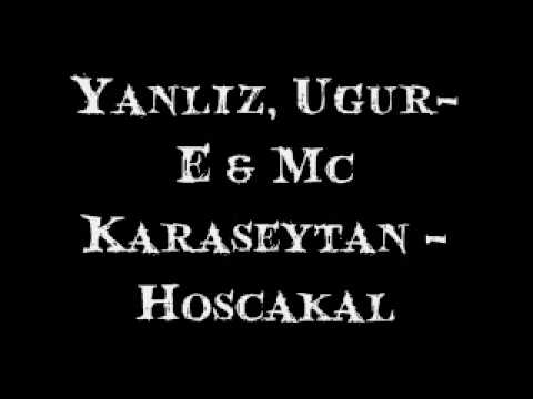 Yanliz, Ugur-E & Mc Karaseytan - Hoscakal