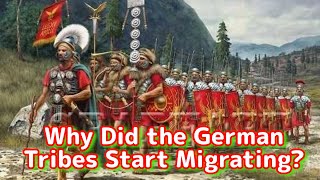 Why Did the German Tribes Start Migrating? | Animated History