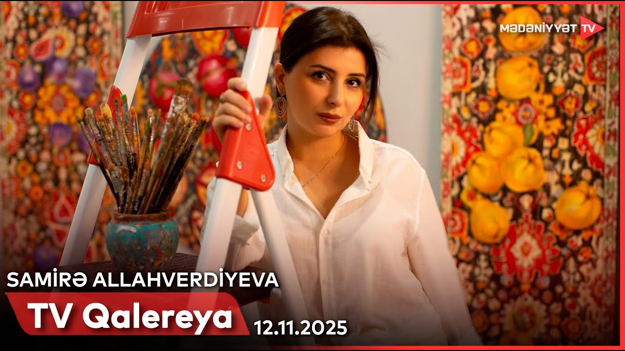 Mədəniyyət TV qalereya: Samirə Allahverdiyeva