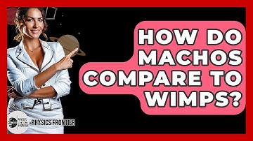 How Do MACHOs Compare To WIMPs? - Physics Frontier