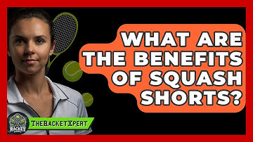 What Are The Benefits Of Squash Shorts? - The Racket Xpert