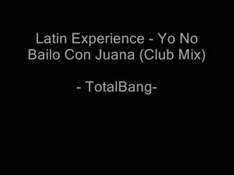Latin Experience — - TotalBang- Latin Experience - Yo No Bailo Con Juana (Club Mix)