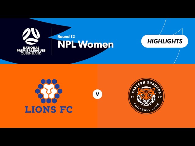 NPL Women Round 12 - Lions FC vs Eastern Suburbs Highlights