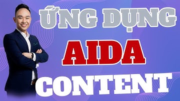 ỨNG DỤNG MÔ HÌNH AIDA VÀO VIỆC VIẾT CONTENT QUẢNG CÁO| PHẠM ĐỨC TIỆP