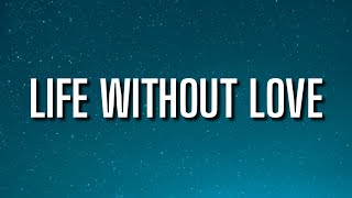 BVDLVD - LIFE WITHOUT LOVE (Lyrics)