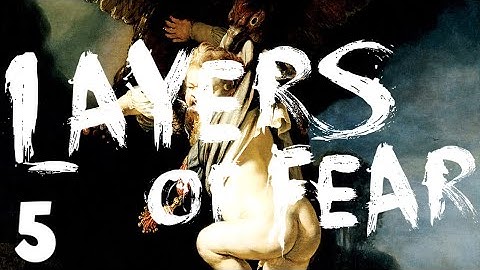 TRIAL AND ERROR | Layers of Fear (#5)