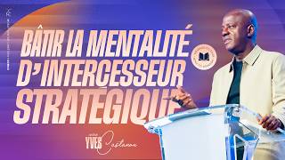 Bâtir La Mentalité Dintercesseur Stratégique - Apôtre Yves Castanou - Dimanche 27092026
