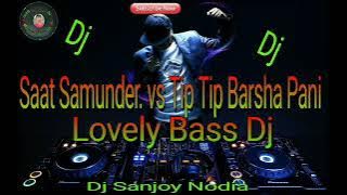 Saat Samundar vs Tip Tip Barsa Pani High Bass jBl Dj