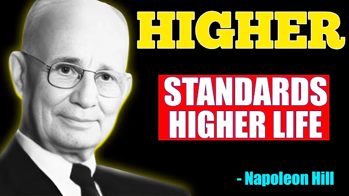 Raise Your Standards, Change Your Life — Napoleon Hill’s Proven Formula for Success