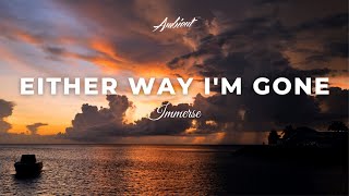 Immerse - Either Way I'M Gone