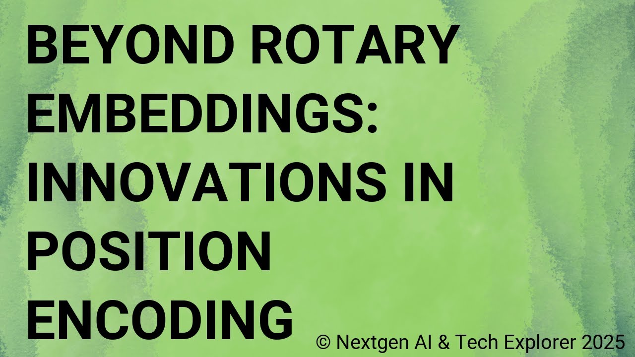 Beyond Rotary Embeddings Innovations in Position Encoding - YouTube