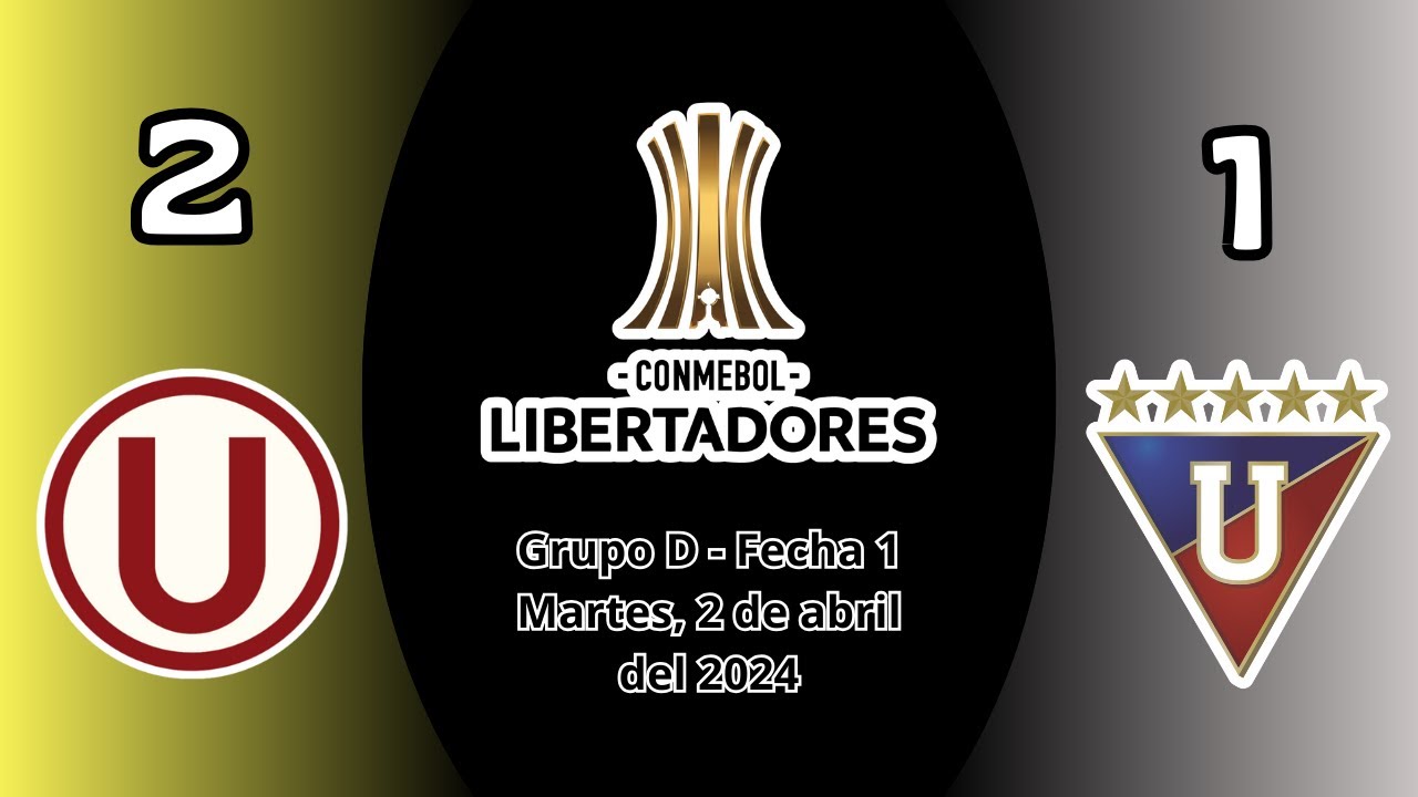 Universitario (2) vs. LDU Quito (1) | Partido Completo | Copa Libertadores 2024 (Fecha 1 - Grupo D)