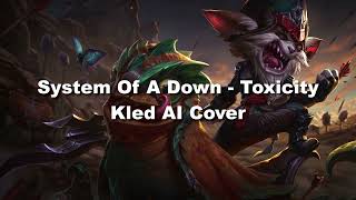 Kled - Toxicity (AI Cover)