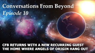 CFB10 - Big Birtha explains the Home where Angels of Origin hang out & combine their Love Energies