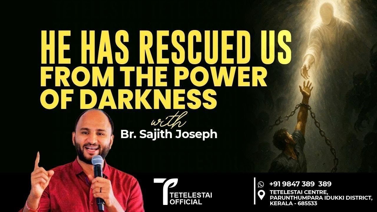 He Has Rescued Us From The Power Of Darkness | Br Sajith Joseph ...