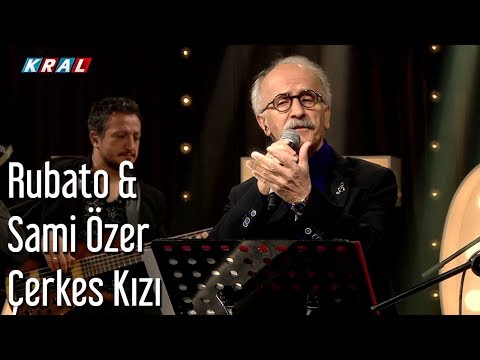 Rubato \u0026 Sami Özer - Çerkes Kızı