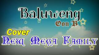 BALUWENG - OON.B | COVER BY NEW MEGA FAMILY