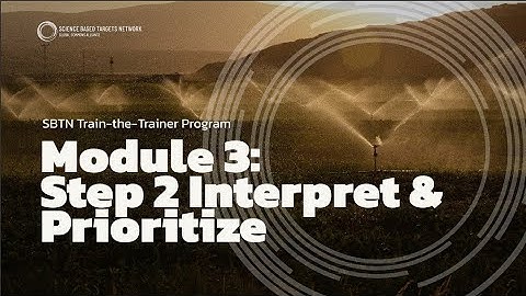 SBTN Learning Resources - Module 3: Prioritize your target-setting efforts