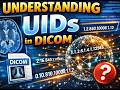 DICOM UIDs Explained Simply – The Foundation of PACS Communication