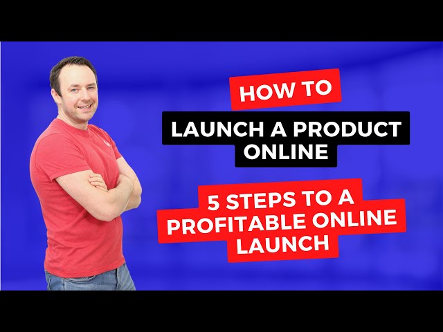 How To Launch A Product Online - 5 Step Product Launch Tutorial