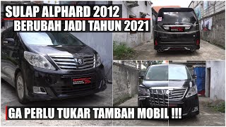 UPGRADE TOTAL ALPHARD 2012 KE 2022 VERSI JEPANG !! BIKIN RAMAH DI DOMPET GUYS 🤑🤑