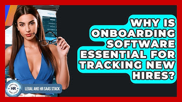 Why Is Onboarding Software Essential For Tracking New Hires? - Legal And HR SaaS Stack