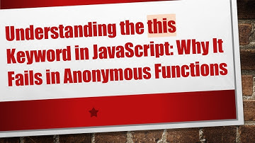 Understanding the this Keyword in JavaScript: Why It Fails in Anonymous Functions