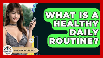 What Is A Healthy Daily Routine? - High School Toolkit