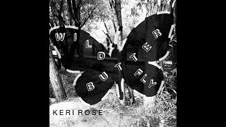 'WILD BUTTERFLY'//Keri Rose//Lyric Video