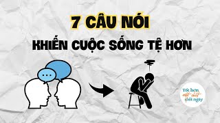 7 câu nói khiến cuộc sống tệ hơn | Bí mật giao tiếp có thể bạn đã bỏ qua #giaotiep #kynangsong