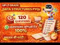 UP LT Grade Data Structures PYQs 🔥 | 120 Most Important Questions | Selection की गारंटी