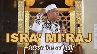 Ustad Das'ad Latif Khutbah Jum'at ISRA' MI'RAJ