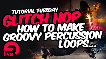 How to make groovy percussion loops  - Ableton Tutorial Tuesday Season 2