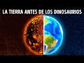 ¿Cómo era la Tierra antes de los dinosaurios?