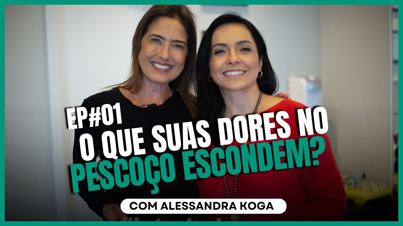 O que suas dores no pescoço escondem? Alessandra Koga - EP 01 - Ïnterioriza 2ºTemporada