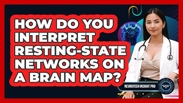 How Do You Interpret Resting-State Networks On A Brain Map? - Neurotech Insight Pro