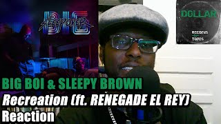 BIG BOI & SLEEPY BROWN - 🛌🏾 Recreation (ft. RENEGADE EL REY) 🍃☘ FIRST TIME HEARING REACTION!!!