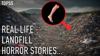 5 TRUE Landfill Horror Stories That Will Ruin Your Weekend...