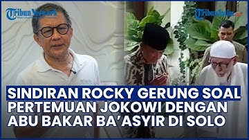 SINDIRAN TAJAM Rocky Gerung soal Pertemuan Jokowi & Abu Bakar Ba