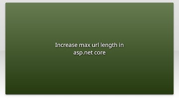 Increase max url length in asp.net core