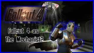 Can you beat fallout 4 as The Mechanist?