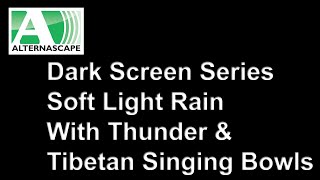 Dark Black Screen Deep Sleep Video With Soft Rain, Thunder, Nature Sounds and Tibetan Singing Bowls.