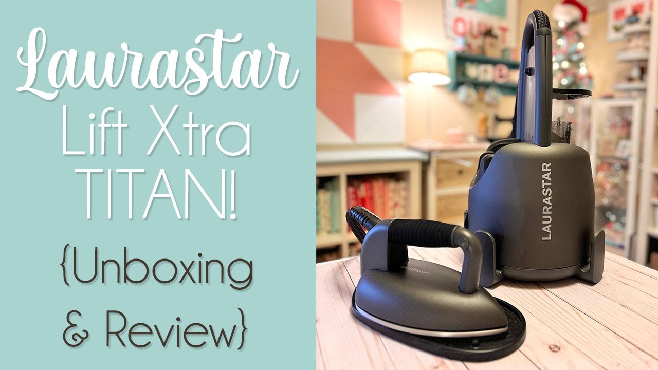 Laurastar Lift Xtra Review & How To Use! (My NEW Titan Unboxing!) 