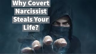 Why Covert Narcissist Steals Your Life? Psychosis Rivalry Envy