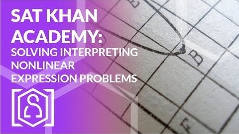 SAT Khan Academy Solving Interpreting Nonlinear Expression Problems (new SAT test prep & math help)